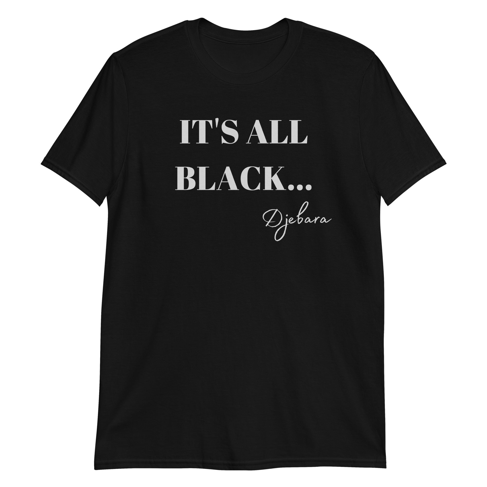 Black It's All Black Short-Sleeve Gildan Unisex T-Shirt S-3XL