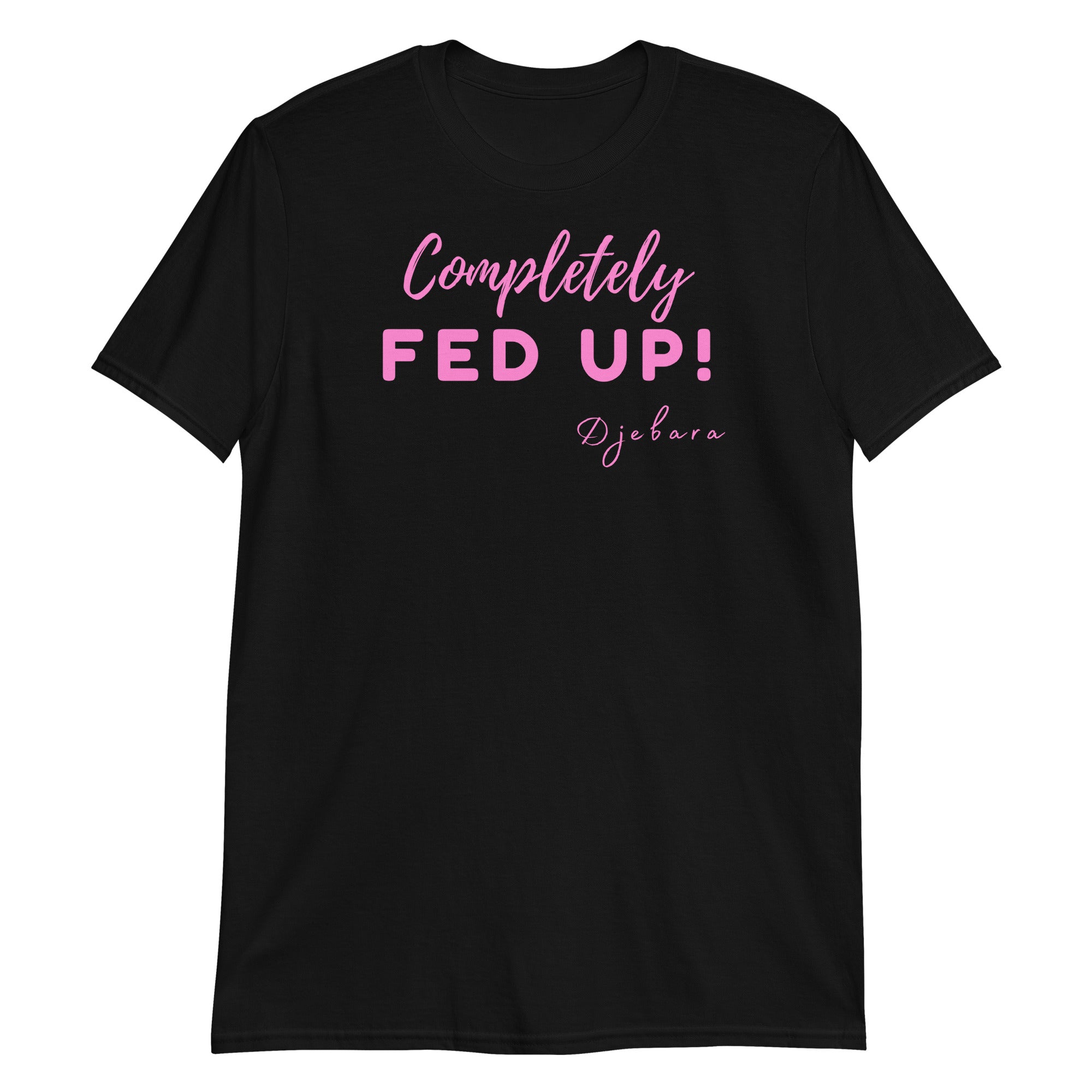 Completely FED UP! Short-Sleeve Gildan Unisex T-Shirt (Pink) S-3XL