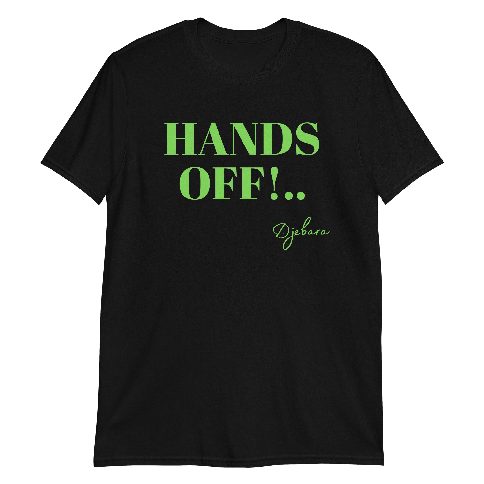 HANDS OFF! Short-Sleeve Gildan Unisex T-Shirt (Green) S-3XL