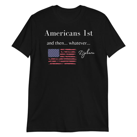 Black Americans 1st Whatever Short-Sleeve Gildan Unisex T-Shirt S-3XL (RF)