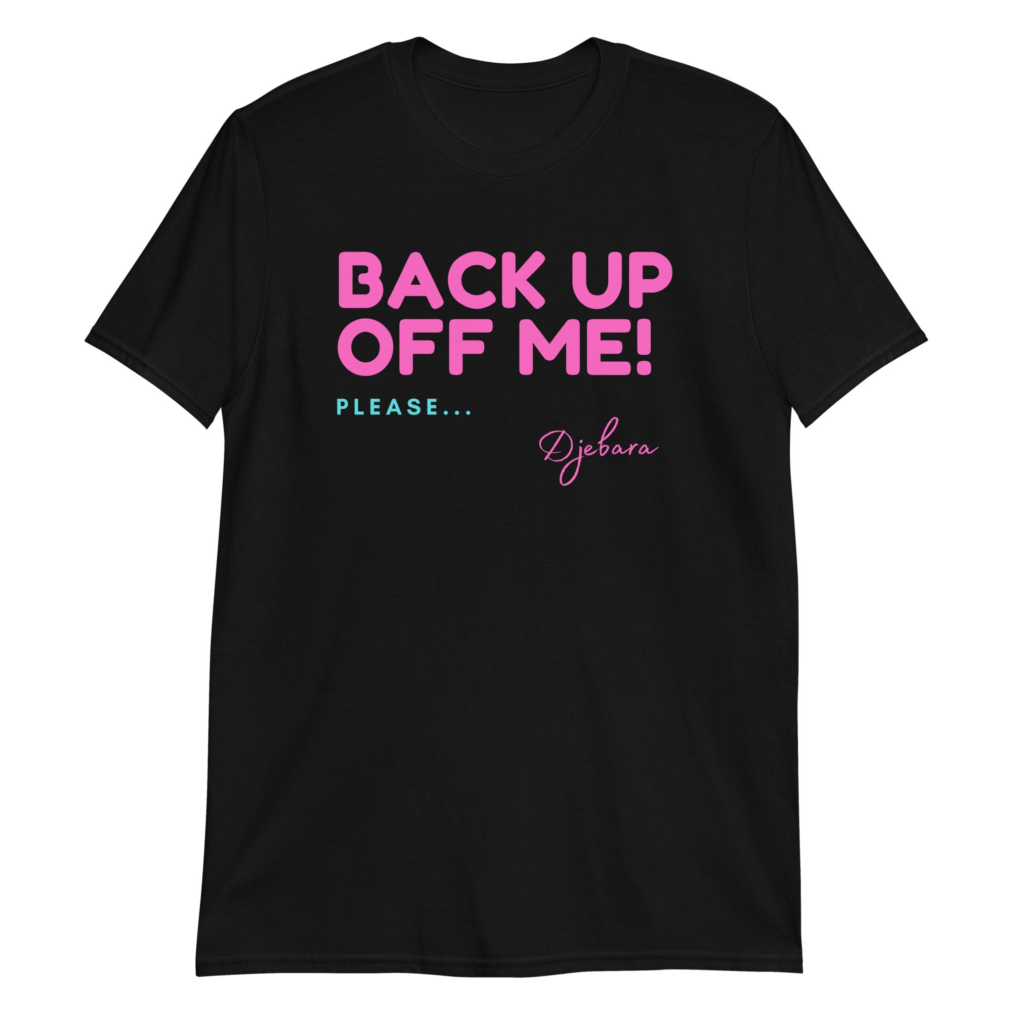 Black BACK UP OFF ME! Short-Sleeve Gildan Unisex T-Shirt (Pink) S-3XL