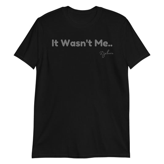 Black It Wasn't Me Short-Sleeve Gildan Unisex T-Shirt S-3XL