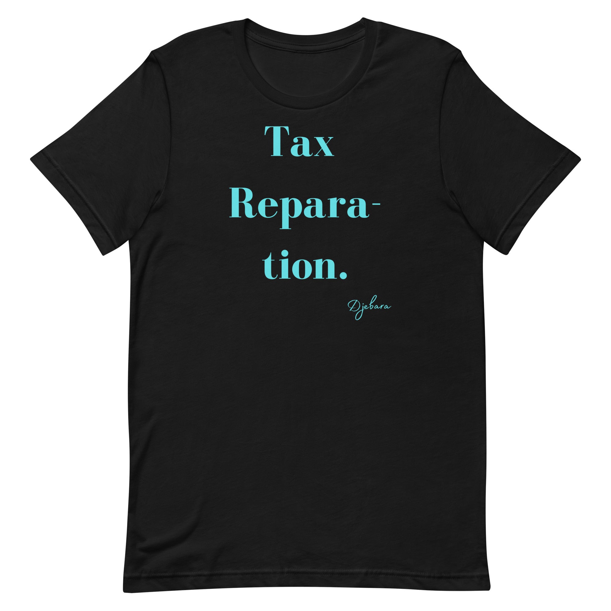 Black Bella Canvas Tax Reparation Short Sleeve Unisex T-Shirt (Aqua) S-4XL